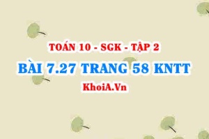 Bài 7.27 trang 58 Toán 10 Kết nối tri thức Tập 2